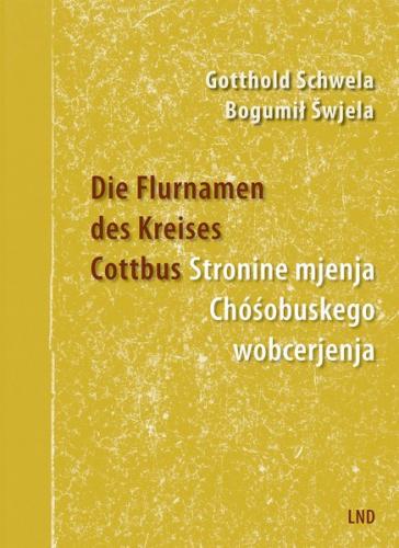 Die Flurnamen des Kreises Cottbus / Stronine mjenja Chóśobuskego wobcerjenja 