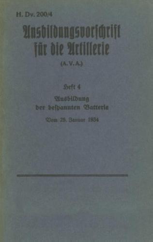 H.Dv. 200/4 Ausbildungsvorschrift für die Artillerie - Heft 4 Ausbildung der bespannten Batterie - Vom 25. Januar 1934 