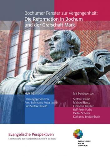 Bochumer Fenster zur Vergangenheit: Die Reformation in Bochum und der Grafschaft Mark 