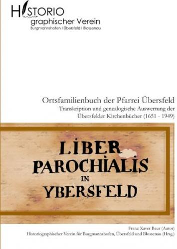 Ortsfamilienbuch der Pfarrei Übersfeld mit den Filialen Burgmannshofen und Blossenau 