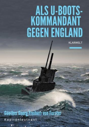 Als U-Boots-Kommandant gegen England 