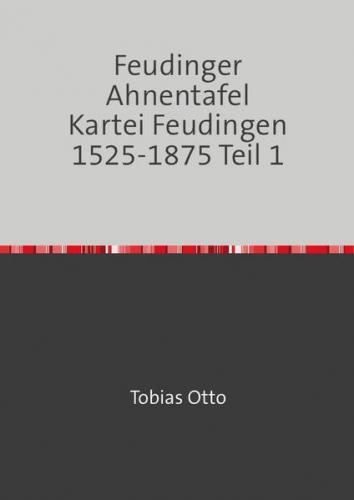 Feudinger Ahnentafel Kartei Feudingen / Feudinger Ahnentafel Kartei Feudingen 1525-1875 Teil 1 