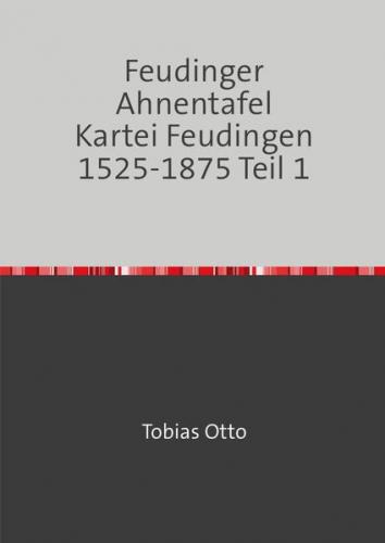 Feudinger Ahnentafel Kartei Feudingen / Feudinger Ahnentafel Kartei Feudingen 1525-1875 Teil 1 