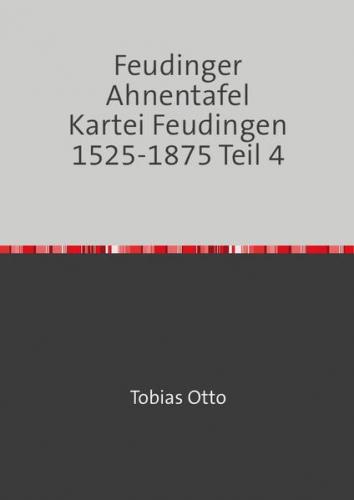 Feudinger Ahnentafel Kartei Feudingen / Feudinger Ahnentafel Kartei Feudingen 1525-1875 Teil 4 