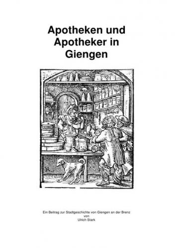 Beiträge zur Stadtgeschichte von Giengen an der Brenz / Apotheken und Apotheker in Giengen 