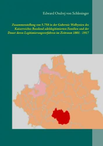 Zusammenstellung von 5.758 in der Gubernie Wolhynien des Kaiserreiches Russland adelslegitimierten Familien und der Dauer deren Legitimierungsverfahren im Zeitraum 1801 - 1917 