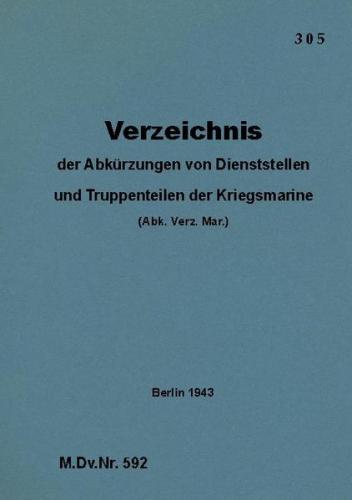 M.Dv.Nr. 592 Verzeichnis der Abkürzungen von Dienststellen und Truppenteilen der Kriegsmarine 