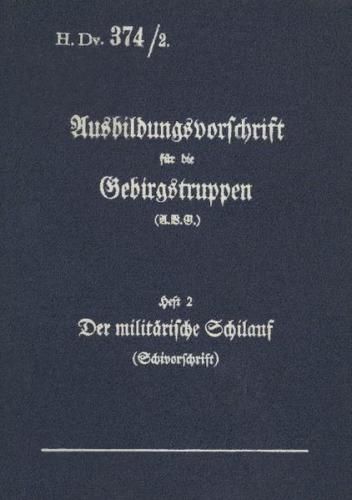H.Dv. 374/2 Ausbildungsvorschrift für die Gebirgstruppen - Heft 2 Der militärische Schilauf 