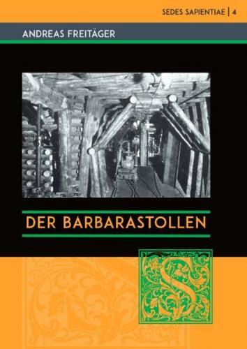 Sedes Sapientiae - Beiträge zur Kölner Universitäts- und Wissenschaftsgeschichte / Der Barbarastollen unter der Universität zu Köln 