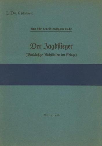 L.Dv. 6 Der Jagdflieger (Vorläufige Richtlinien im Kriege) 