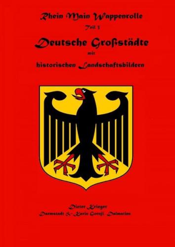 Wappenbuch der Rhein Main Wappenrolle des Mittelaltervereins Ritter von Darmstadt / Deutsche Großstädte - Stadtwappen mit historischen Landschaftsbildern 