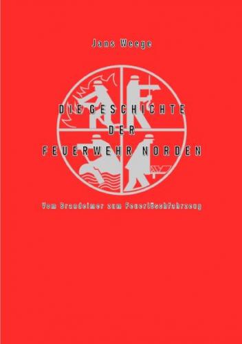 Die Geschichte der Feuerwehr Norden 