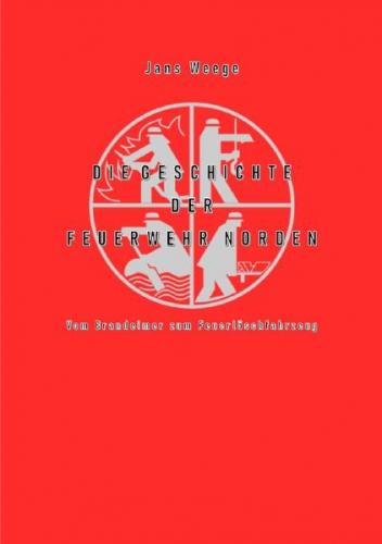 Die Geschichte der Feuerwehr Norden 