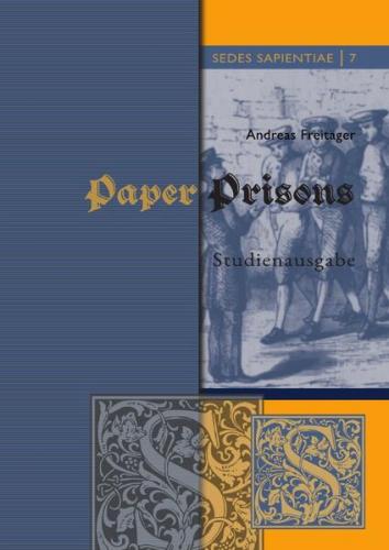 Sedes Sapientiae - Beiträge zur Kölner Universitäts- und Wissenschaftsgeschichte / Paper Prisons 
