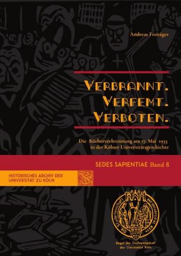 Sedes Sapientiae - Beiträge zur Kölner Universitäts- und Wissenschaftsgeschichte / Verbrannt. Verfemt. Verboten. 