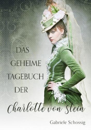 Das geheime Tagebuch der Charlotte von Stein 