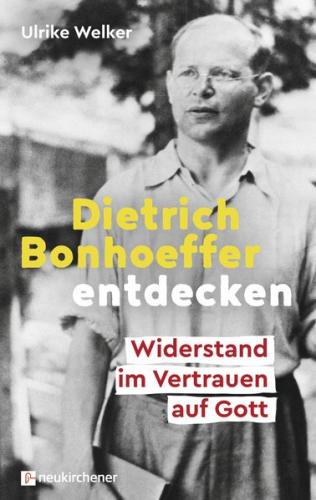 Dietrich Bonhoeffer entdecken 