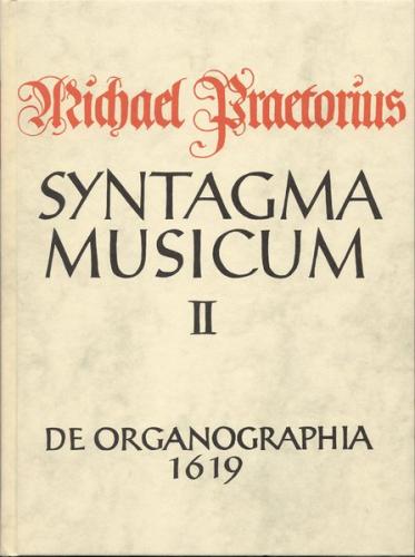 Syntagma musicum / De Organographica 