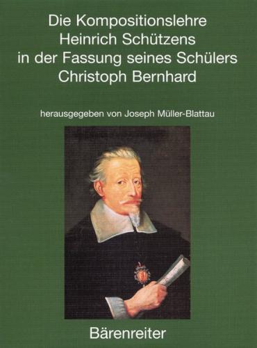 Die Kompositionslehre Heinrich Schützens in der Fassung seines Schülers Christoph Bernhard 