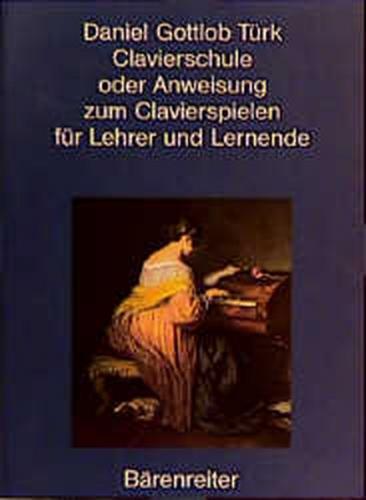 Clavierschule oder Anweisung zum Clavierspielen für Lehrer und Lernende 