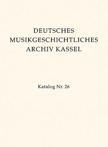 Deutsches Musikgeschichtliches Archiv. Katalog der Filmsammlung / Bd V / Quellen zur deutschen Musikgeschichte des 16. bis frühen 19. Jahrhunderts in Mikrofilmaufnahmen 