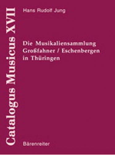 Thematischer Katalog der Musikaliensammlung Grossfahner/Eschenbergen in Thüringen 