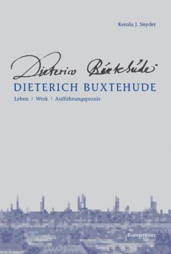 Dieterich Buxtehude - Leben, Werk, Aufführungspraxis 