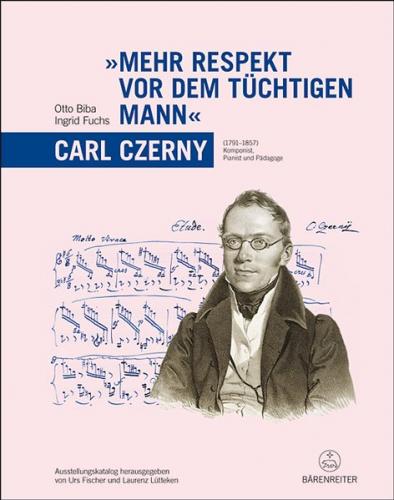 "Mehr Respekt vor dem tüchtigen Mann" - Carl Czerny (1791-1857) 