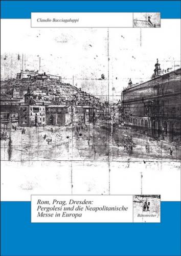 Rom, Prag, Dresden. Pergolesi und die Neapolitanische Messe in Europa 
