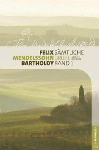 Felix Mendelssohn Bartholdy - Sämtliche Briefe in 12 Bänden 