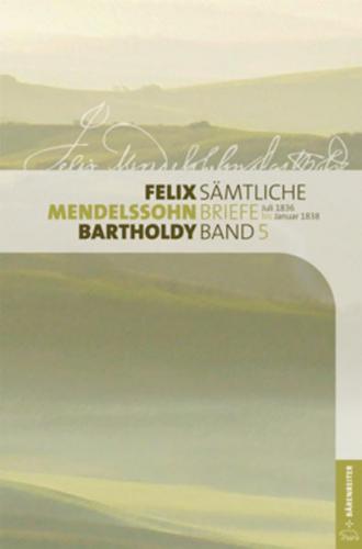 Felix Mendelssohn Bartholdy - Sämtliche Briefe in 12 Bänden 