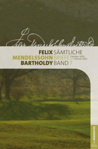Felix Mendelssohn Bartholdy - Sämtliche Briefe in 12 Bänden 