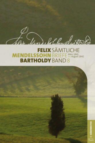 Felix Mendelssohn Bartholdy - Sämtliche Briefe in 12 Bänden 