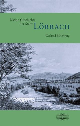 Kleine Geschichte der Stadt Lörrach 