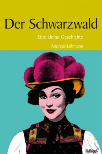 Kleine Geschichte Schwarzwald (Ebook - EPUB) 