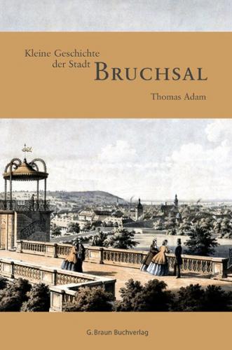 Kleine Geschichte der Stadt Bruchsal 