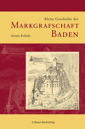 Kleine Geschichte der Markgrafschaft Baden 