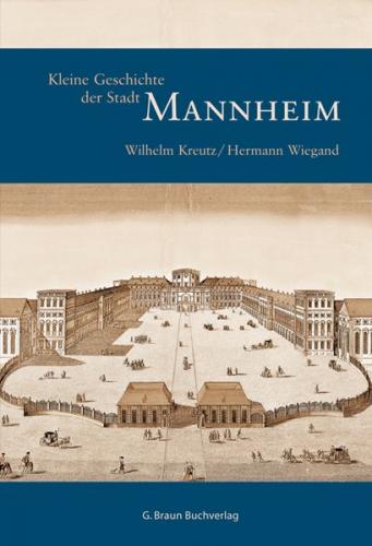 Kleine Geschichte der Stadt Mannheim 
