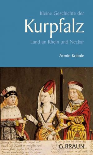 Kleine Geschichte der Kurpfalz 