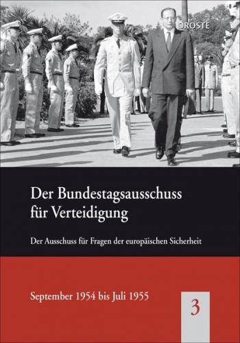 Der Bundestagsausschuss für Verteidigung: Der Ausschuss für Fragen der europäischen Sicherheit, September 1954 bis Juli 1955 