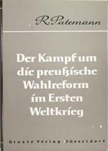 Der Kampf um die Preussische Wahlreform im Ersten Weltkrieg 