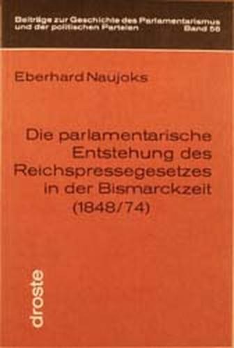 Die Parlamentarische Entstehung des Reichspressegesetzes in der Bismarckzeit (1848/74) 