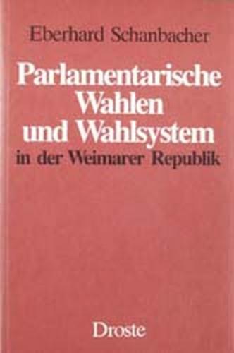 Parlamentarische Wahlen und Wahlsystem in der Weimarer Republik 