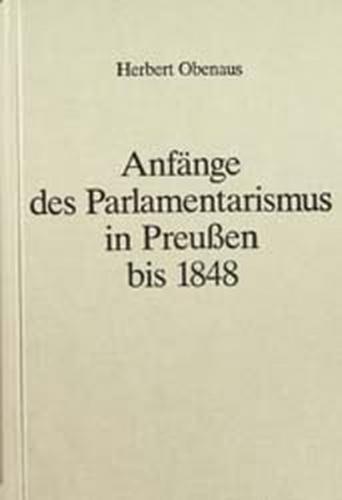 Anfänge des Parlamentarismus in Preussen bis 1848 