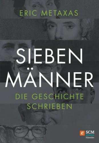 Sieben Männer, die Geschichte schrieben 