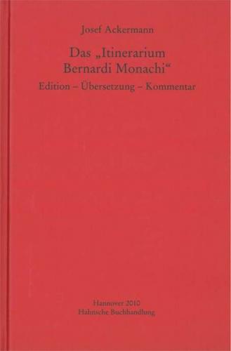 Das„Itinerarium Bernardi Monachi“ 