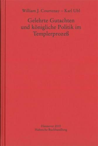 Gelehrte Gutachten und königliche Politik im Templerprozeß 