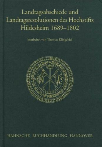 Landtagsabschiede und Landtagsresolutionen des Hochstifts Hildesheim 1689-1802 