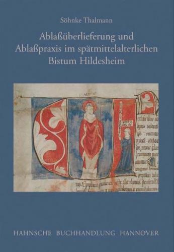 Ablaßüberlieferung und Ablaßpraxis im spätmittelalterlichen Bistum Hildesheim 
