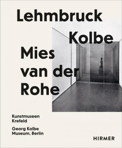 Lehmbruck – Kolbe – Mies van der Rohe 
